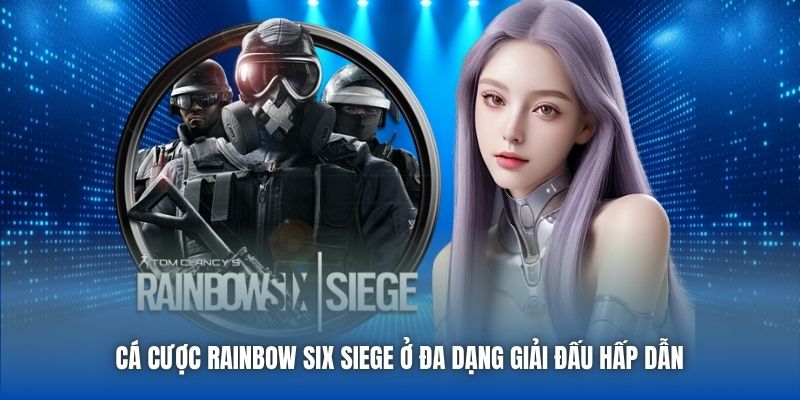 Cá cược Rainbow Six Siege ở đa dạng giải đấu hấp dẫn