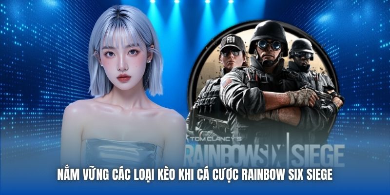 Nắm vững các loại kèo khi cá cược Rainbow Six Siege